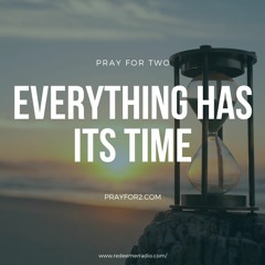 Everything Has Its Time