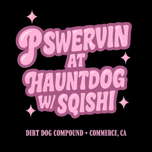 P SWERVIN AT ‘HAUNTDOG W/ SQISHI’ AT DIRT DOG COMPOUND