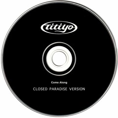 Titiyo - Come Along (Closed Paradise Version)