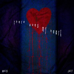 There Goes My Heart - MES x JET