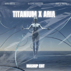 TITANIUM X ARIA (-FILTERED BY COPYRIGHT-) (DJ KEVIN COSENTINO MASHUP EDIT)