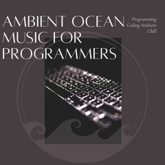 Ambient Ocean Music for Programmers