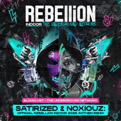 Bloodlust - The Underground Network (Official REBELLiON Indoor 2025 Anthem) [Satirized & Noxiouz Remix]