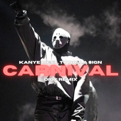 KANYE WEST, TY DOLLA $IGN - CARNIVAL (DIOX REMIX)