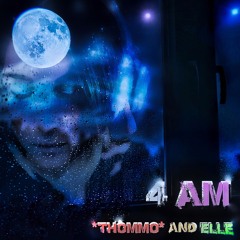 4am (*thommo* and EllE)
