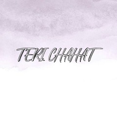 Teri Chahat