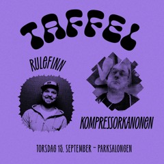 Taffel - Kompressorkanonen & Rulefinn 15.09.22