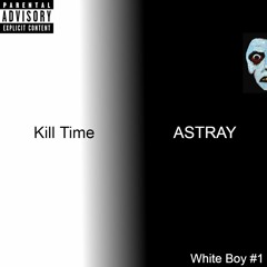 Kill Time / ASTRAY