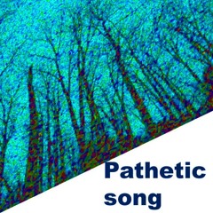 Pathetic Song