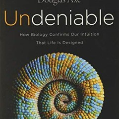 Get EBOOK 📋 Undeniable: How Biology Confirms Our Intuition That Life Is Designed by