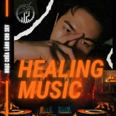 HEALING MUSIC (Nhạc Chữa Lành Cho SKV)