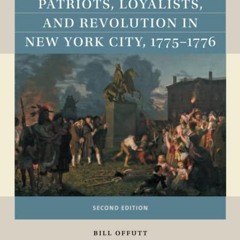 [Get] PDF 📍 Patriots, Loyalists, and Revolution in New York City, 1775-1776 (Reactin