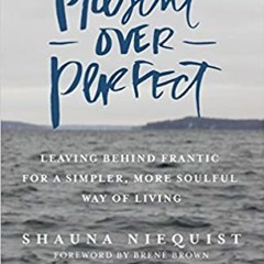 [PDF] ⚡️ DOWNLOAD Present Over Perfect: Leaving Behind Frantic for a Simpler, More Soulful Way of Li