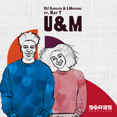 DJ Satelite & LMichael Ft. Ray T - U&M