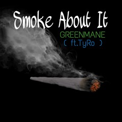 Smoke About It (ft. TyRo) prod. Maxokoolin &  eggy