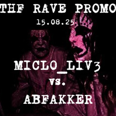 [ DerAbfakker vs. Micl0_liv3 ] THF RAVE PROMO - 15.08.25