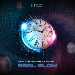 Switch X Brainstorm X Syde Affect - Real Slow (OUT NOW on Neptunes Records)