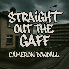 Straight out the gaff
