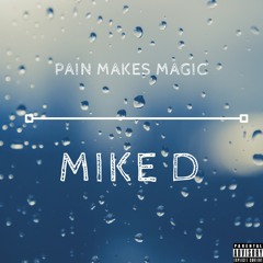 Mike D - Pain Make Magic