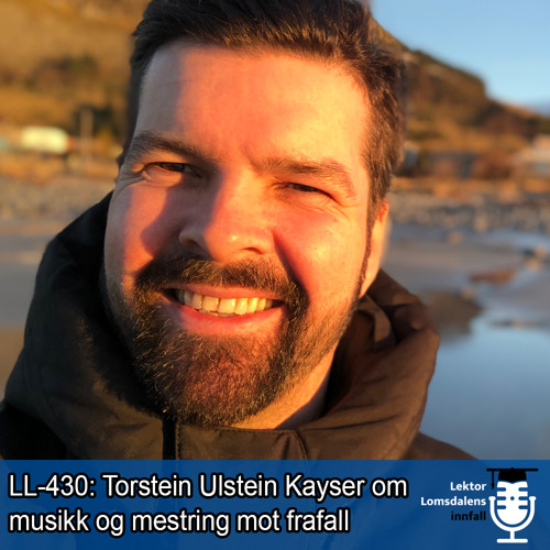 LL-430: Torstein Ulstein Kayser om musikk og frafall