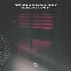 DeejaVu & Bisken & Natly - Blinding Lights