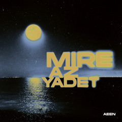 Aeen - Mire az yadet