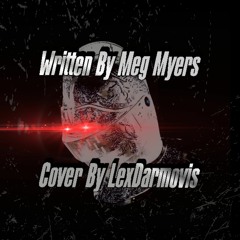 Meg Myers - Desire  (Cover By LexDarmovis)