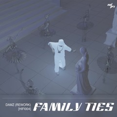 PREMIERE: Damz - Family Ties [ReWork] [HIFI004] [FREEDL]