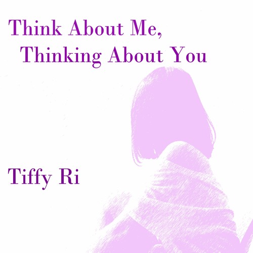 Think About Me, Thinking About You - feat. Tiffy Ri and Matthew Archuleta