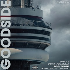 Drake feat. Rihanna - Too Good (CARTER (AU) Remix) [FREE DOWNLOAD]