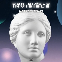 Don Diablo - Invisible (MetroV vs Tim Parker Remix)