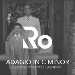Adagio in C Minor - Succession Soundtrack (Ro Remix)