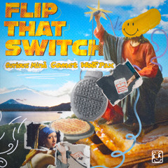 Curious Mind x Comet x Wolf Pax - Flip That Switch