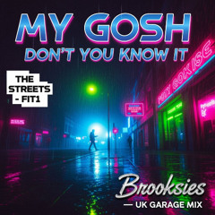 My Gosh Dont You Know It - Brooksie UK Garage Mix