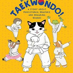 GET KINDLE 📖 Let's Go to Taekwondo!: A Story About Persistence, Bravery, and Breakin