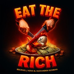 EAT THE RICH ft Alexander Flexman