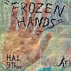 Hal9Thou - "FROZENHANDS"