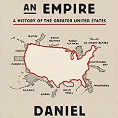 How to Hide an Empire: A History of the Greater United States[PDF❤️Download✔️ How to Hide an Empire: