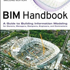 [View] EPUB KINDLE PDF EBOOK BIM Handbook: A Guide to Building Information Modeling for Owners, Mana