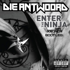 Die Antwoord - Enter the ninja (kronox bootleg)