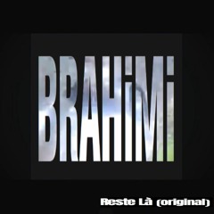BRAHIMI Reste Là Original