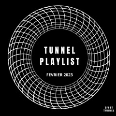 TUNNEL PLAYLIST FEVRIER 2023