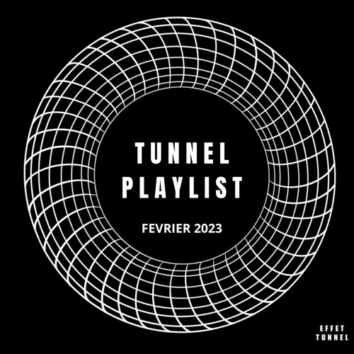TUNNEL PLAYLIST FEVRIER 2023