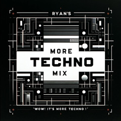 Ryan's More Techno Mix (wow! it's more techno!)