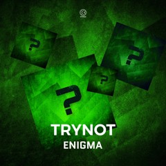 Trynot - Enigma [K1R163]