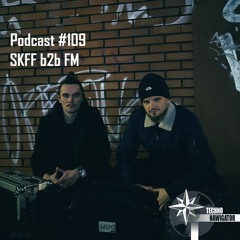 Technonavigator Podcast #109 - SKFF B2b FM (vinyl Only)