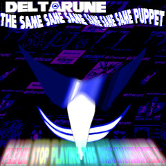 Please Stop Playing This Disc Immediately. - //Deltarune: The Same Same Same Same Same Same Puppet\\