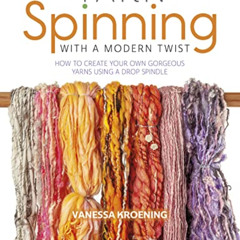 FREE EPUB 💕 Yarn Spinning with a Modern Twist: How to create your own gorgeous yarns
