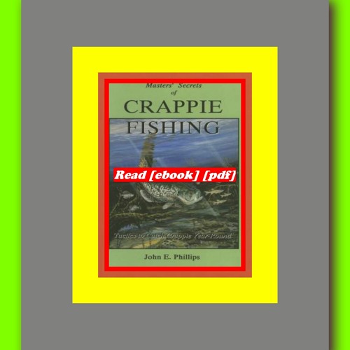 Stream Read ebook [PDF] Masters' Secrets of Crappie Fishing (Fishing  Library) by John E. Phillips by Emma A. Anderson