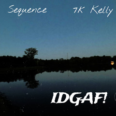 Sequence x 7k Kelly - IDGAF!